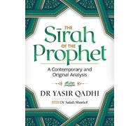 The Sirah of the Prophet Pbuh: A Contemporary and Original Analysis