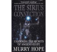 The Sirius Connection: Unlocking the Secrets of Ancient Egypt