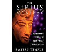 The Sirius Mystery: New Scientific Evidence of Alien Contact 5,000 Years Ago