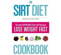 The Sirt Diet Cookbook by Jacqueline Whitehart Paperback Book Whitehart, Jacqueline (Auteur)