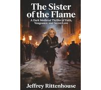 The Sister of the Flame: A Dark Medieval Thriller of Faith, Vengeance, and Secret Love
