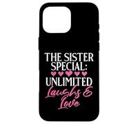 The Sister Special : Unlimited Laughs & Love Sister Coque pour iPhone 16 Pro Max
