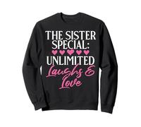 The Sister Special : Unlimited Laughs & Love Sister Sweatshirt