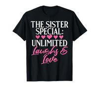 The Sister Special : Unlimited Laughs & Love Sister T-Shirt