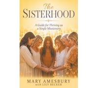 The Sisterhood: A Guide for Thriving as a Single Missionary