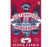 The Sisterhood of Invisible Murderers The darkly funny and addictive new crime novel about friendship, revenge, and rule-breaking women - Alexia Casale - Penguin - ebook (ePub) - Livre