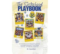 The Sisterhood Playbook: Greater Self, Greater Sisterhood, Greater Service