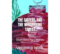 THE SISTERS AND THE WHISPERING TABLET: Short Story for Children