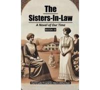 The Sisters-In-Law A Novel Of Our Time Book Iii