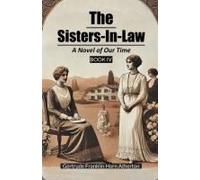 The Sisters-In-Law A Novel Of Our Time Book Iv