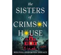 The Sisters of Crimson House: A Novel