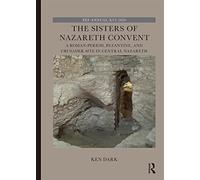 Le couvent des Sœurs de Nazareth – Site des périodes romaines, byzantines et croisées – Routledge