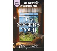 The Sisters' Tour: Secret Siblings, Suspense, and Second Chances at Our House on Heather Wynd