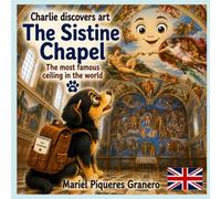 The Sistine Chapel. The most famous Ceiling in the world: Colection: Charlie discovers the Art. 5-8 Y