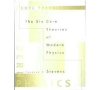 The Six Core Theories of Modern Physics, Bradford Books Charles F. Stevens (Auteur)