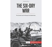 The Six-Day War: The Conflict That Re-Shaped The Middle East (History)