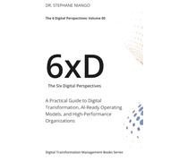 The Six Digital Perspectives: A Practical Guide to Digital Transformation, AI-Ready Operating Models, and High-Performance Organizations