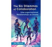 The Six Dilemmas of Collaboration by Jim Bryant Hardcover Book Bryant, Jim, Bryant (Auteur)