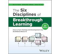 Six Disciplines of Breakthrough Learning: How to Turn Training and Development into Business Results