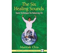 Mantak Chia – Les Six Sons Guérisseurs – Techniques taoïstes pour équilibrer le Chi – Poche