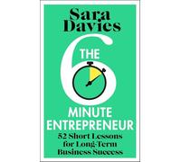 The Six-Minute Entrepreneur: 52 Short Lessons for Long-Term Business Success