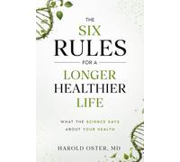 The Six Rules for a Longer, Healthier Life: What the Science Says about Your Health