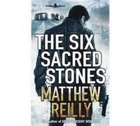 The Six Sacred Stones (Jack West Junior 2) Reilly, Matthew (Auteur)
