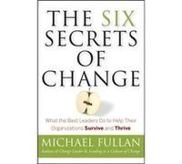 The Six Secrets of Change by Fullan & Michael Toronto & Canada Michael Fullan (Auteur)