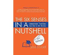 The Six Senses In A Nutshell: Demonstrated Transitions From Bleak To Bold Narrative (Writing In A Nutshell)