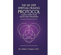 The Six-Step Spiritual Healing Protocol