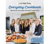 The Six Vegan Sisters Everyday Cookbook by Six Vegan Sisters Six Vegan Sisters (Auteur)