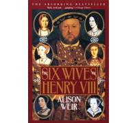 The Six Wives of Henry VIII by Weir, Alison [Paperback] NEUF