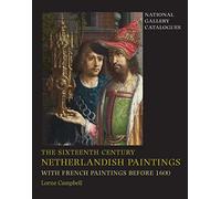 The Sixteenth Century Netherlandish Paintings, with French Paintings before 1600