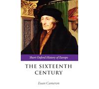 The Sixteenth Century (Short Oxford History of Europe)