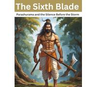 The Sixth Blade: Parashurama and the Silence Before the Storm