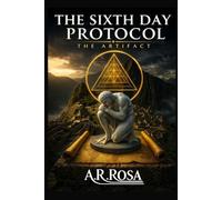 The Sixth Day Protocol: The Artifact