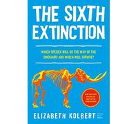 The Sixth Extinction: An Unnatural History