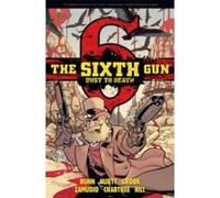 The Sixth Gun: Dust to Death - [Version Originale] Bill Crabtree, Brian Hurtt, Cullen Bunn, Tyler Crook (Auteur)