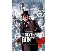 The Sixth Gun - Tome 1 - De Mes Doigts Morts