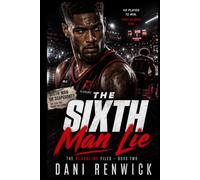 The Sixth Man Lie: A Positive Test, an Impossible Timestamp, and the Man He Never Stopped Wanting