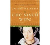 The Sixth Wife, The Wives of Henry VIII Jean Plaidy (Auteur)