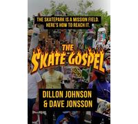 THE SKATE GOSPEL: The skatepark is a mission field. Here’s how to reach it.