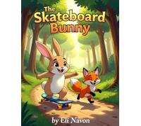 The Skateboard Bunny: A Charming Story About Bravery, Balance, and Joy