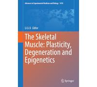 The Skeletal Muscle: Plasticity, Degeneration and Epigenetics