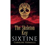 The Skeleton Key: SIXTINE Book 2