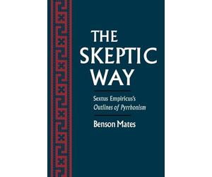 The Skeptic Way: Sextus Empiricus's Outlines of Pyrrhonism
