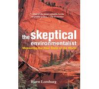The Skeptical Environmentalist: Measuring the Real State of the World