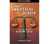 The Skeptical Juror and the Trial of Byron Case Allen, J. Bennett (Auteur)