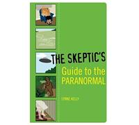 The Skeptic's Guide To The Paranormal