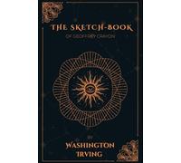 The Sketch-Book of Geoffrey Crayon: An American Short Story Classic, Illustrated and Unabridged Edition